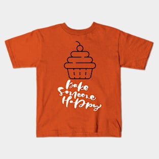 Bake Someone Happy (cupcake) Kids T-Shirt